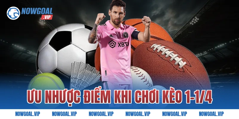 Ưu nhược điểm khi chơi kèo 1-1/4